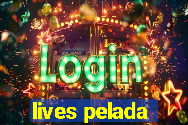 lives pelada